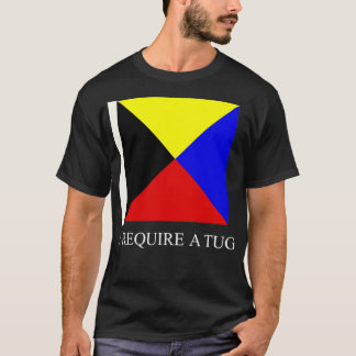 I Require A Tug Funny Maritime Flag Z T-Shirt
