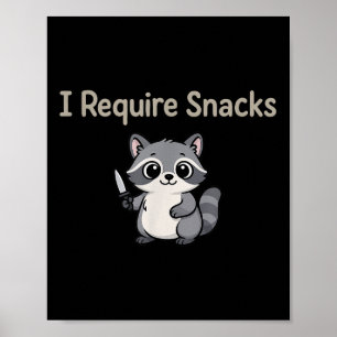 I Require Snacks Raccoon, Cute Feral Racoon Meme Poster