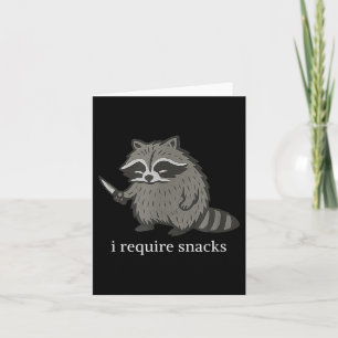 I Require Snacks Raccoon Funny Sarcastic Slogan Card