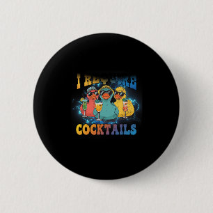 I Require Tails Cruise Duck Drinking Vacation Humo 2 Inch Round Button