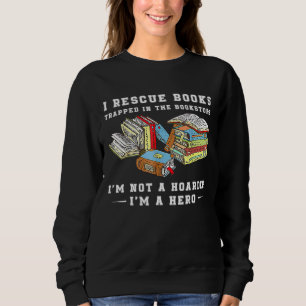 I Rescue Book Trapped In The Bookstore Im Not A Ho Sweatshirt