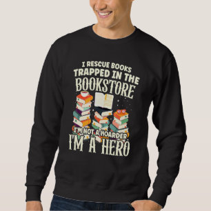 I Rescue Book Trapped In The Bookstore Im Not A Ho Sweatshirt