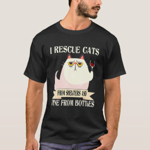 I Rescue Cat From Shelters And Wine From Bottles K T-Shirt