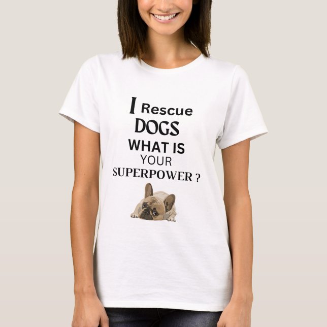 I Rescue Dogs T-Shirt (Front)