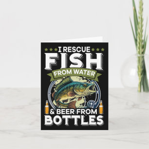 I Rescue Fish From Water And Beer From Bottles Card