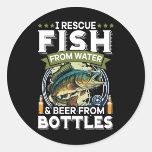 I Rescue Fish From Water And Beer From Bottles Classic Round Sticker
