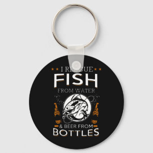 I Rescue Fish From Water And Beer From Bottles Fis Keychain