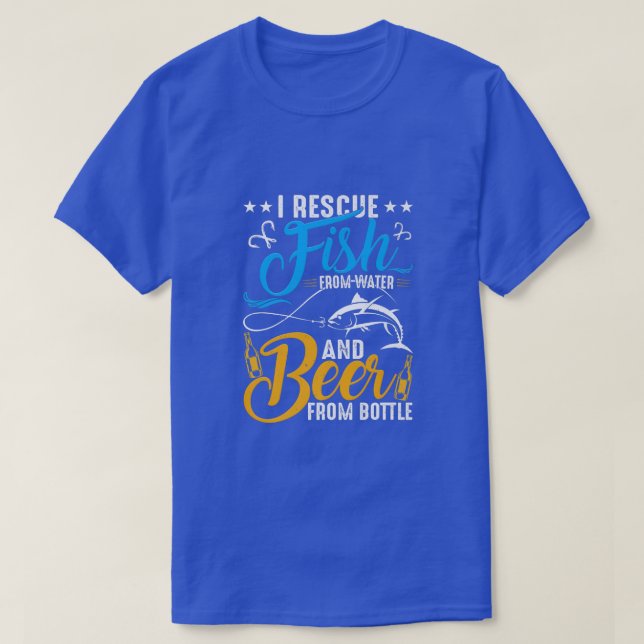 I Rescue Fish From Water And drink Beer From Bottl T-Shirt (Design Front)