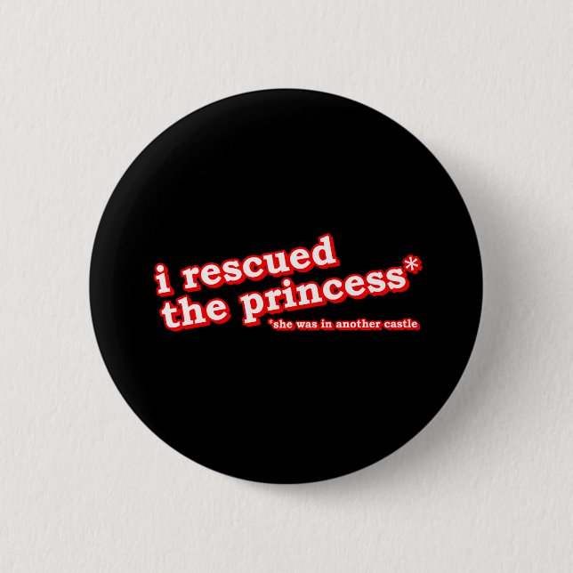  I Rescued the Princess? 2 Inch Round Button (Front)