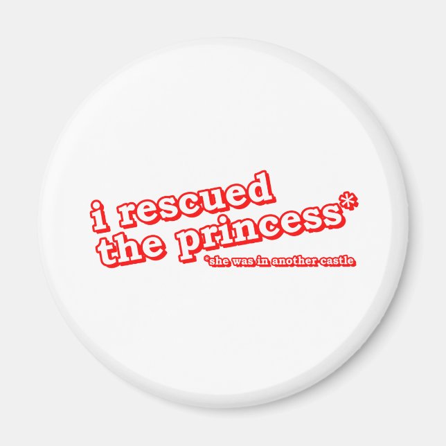  I Rescued the Princess? Magnet (Front)