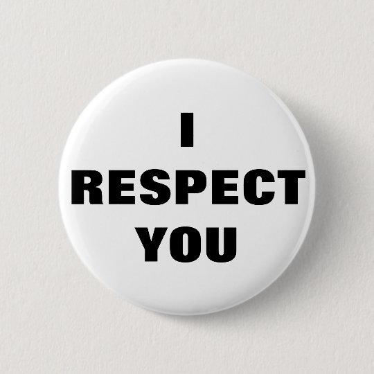 I Respect You Anti Microagression Positive Love 2 Inch Round Button Zazzle Ca