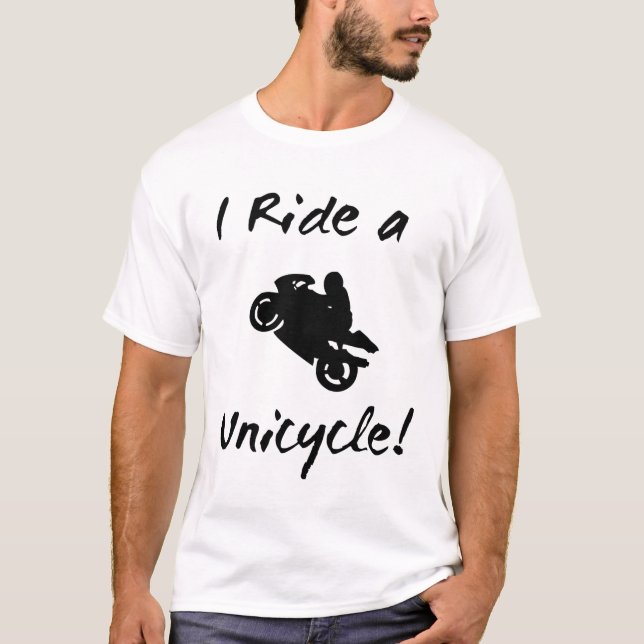 I ride a Unicycle T-Shirt (Front)