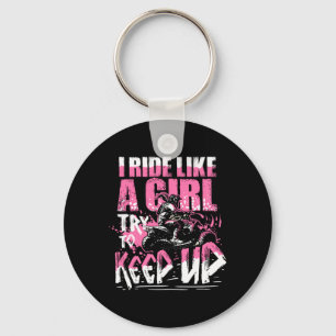 I Ride Like A Girl Try To Keep Up Quad Bike Girl Keychain