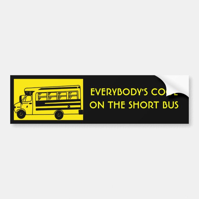 i_ride_short_bus, EVERYBODY'S COOLON THE SHORT BUS Bumper Sticker (Front)