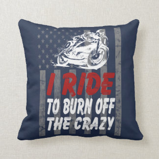 I ride to burn off the crazy throw pillow