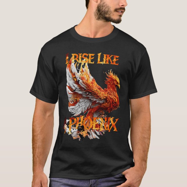 I Rise Like a Phoenix From Ashes Resurrection Rebi T-Shirt (Front)