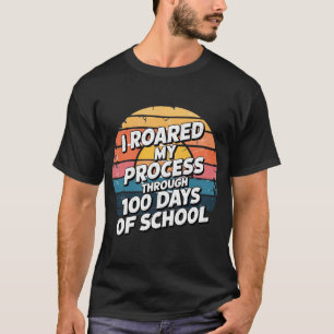 I Roared My Process Through 100 Days of School  T-Shirt