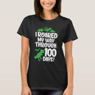 I Roared My Way Through 100 Days Of School Dinosau T-Shirt