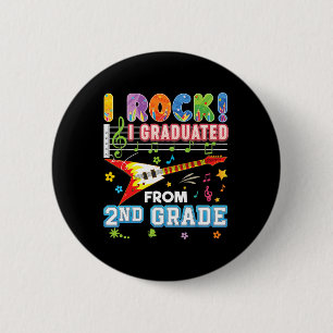 I Rock Graduated From 2nd Grade Graduate Last Day 2 Inch Round Button