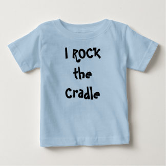 I ROCK the Cradle Baby T-Shirt