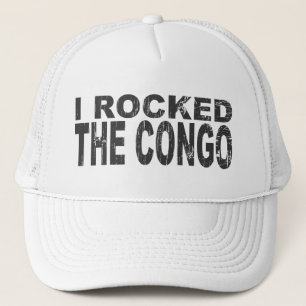 I Rocked the Congo Trucker Hat