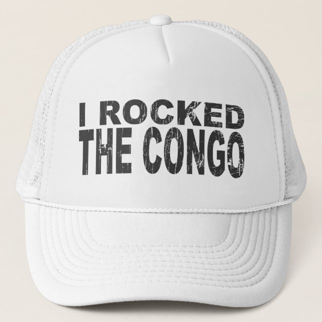 I Rocked the Congo Trucker Hat (Front)