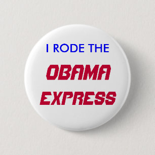 I RODE THE, OBAMA, EXPRESS 2 INCH ROUND BUTTON