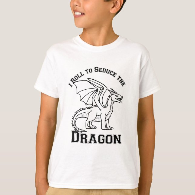 I Roll to Seduce the Dragon T-Shirt (Front)