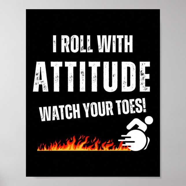 I Roll With Attitude – Watch Your Toes!  Poster (Front)