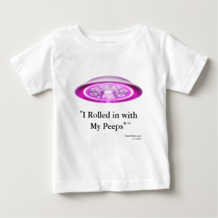 I Rolled In With My Peeps Baby T-Shirt