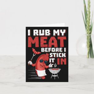 I Rub My Meat Before I Stick It In Design Summer B Card