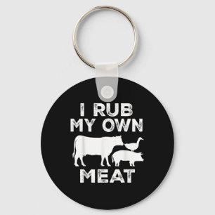 I Rub My Own Meat Beef Cook Bbq Funny Cooking Keychain