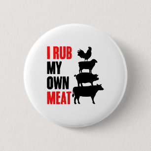I Rub My Own Meat Funny Bbq Grilling Smoking Meat  2 Inch Round Button
