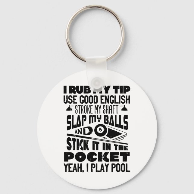 I Rub My Tip Yeah I Play Pool Billiards Player Fun Keychain (Front)