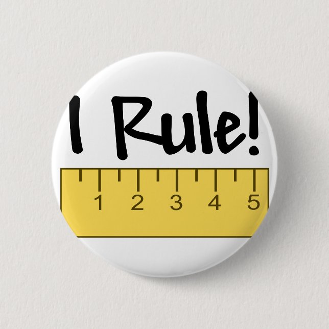 I Rule! 2 Inch Round Button (Front)
