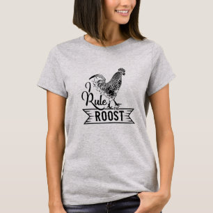 I Rule The Roost Rooster T-Shirt