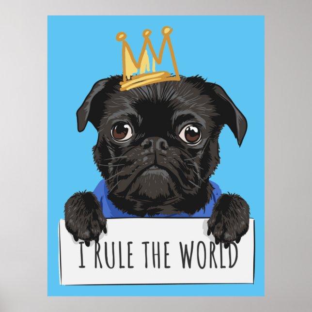 I Rule The World Pug Poster (Front)