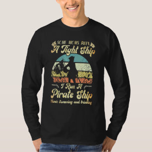 I Run A Pirate Ship Some Moms Run A Tight Ship For T-Shirt