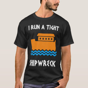 I Run A Tight Shipwreck Boater T-Shirt