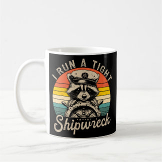 I run a tight shipwreck coffee mug