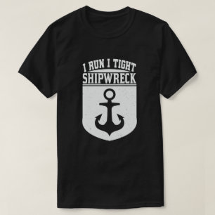I Run A Tight Shipwreck Funny Mom Dad Quote T-Shirt