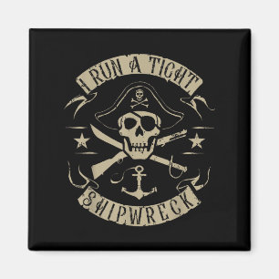I Run A Tight Shipwreck Funny Pirate Quote Magnet