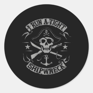 I Run A Tight Shipwreck Funny Pirate Quote (on Bac Classic Round Sticker
