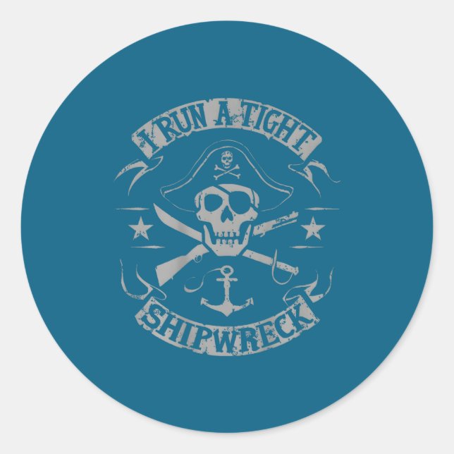 I Run A Tight Shipwreck Funny Rate Quote (on Back) Classic Round Sticker (Front)