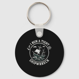 I Run A Tight Shipwreck Funny Sarcastic Pirate Quo Keychain