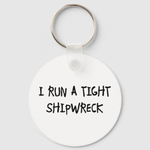 I Run a Tight Shipwreck Keychain