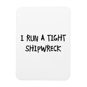 I Run a Tight Shipwreck Magnet