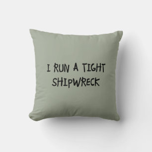 I Run a Tight Shipwreck Throw Pillow