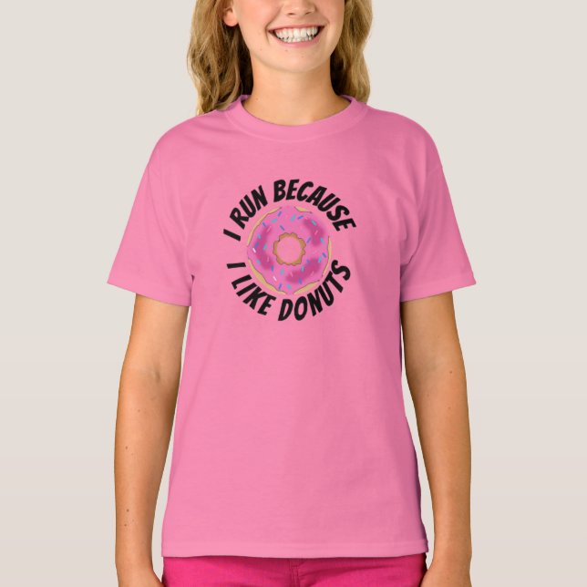 I Run Because I Like Doughnuts T-Shirt (Front)