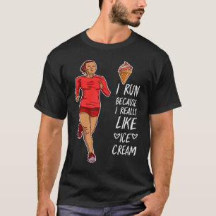 I Run Because I Like Icecream Will Run For Ice Cre T-Shirt